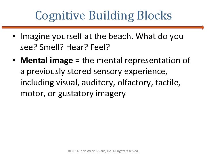 Cognitive Building Blocks • Imagine yourself at the beach. What do you see? Smell?