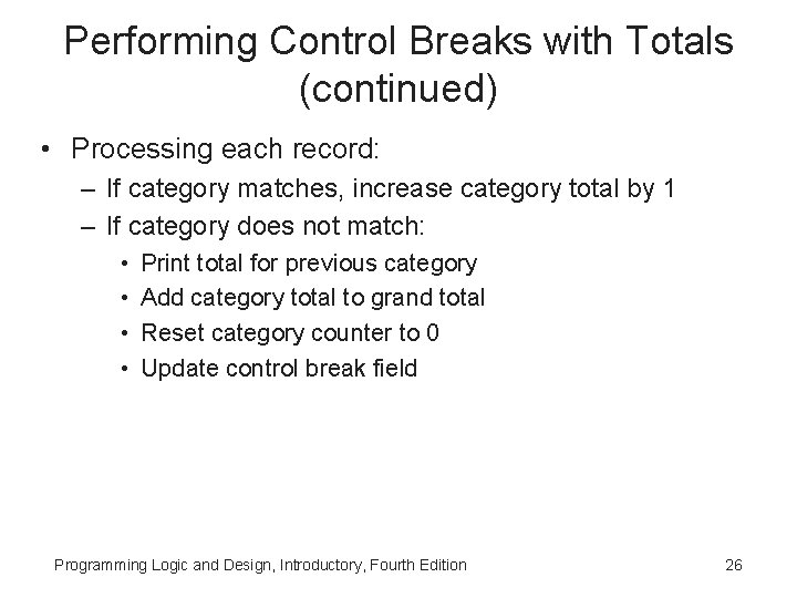 Performing Control Breaks with Totals (continued) • Processing each record: – If category matches,