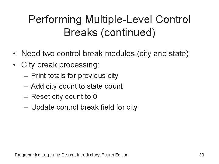 Performing Multiple-Level Control Breaks (continued) • Need two control break modules (city and state)