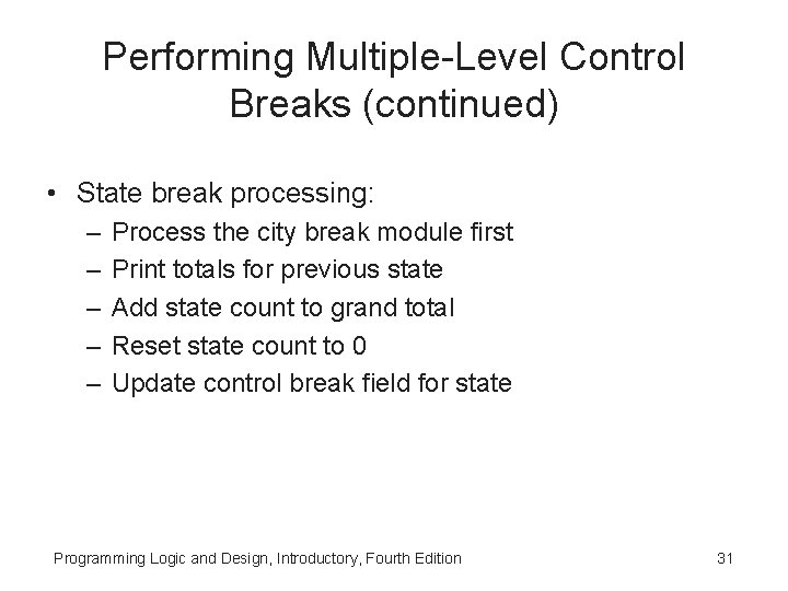 Performing Multiple-Level Control Breaks (continued) • State break processing: – – – Process the