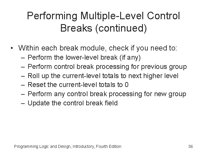 Performing Multiple-Level Control Breaks (continued) • Within each break module, check if you need