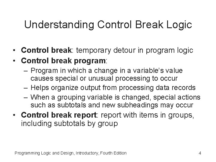 Understanding Control Break Logic • Control break: temporary detour in program logic • Control