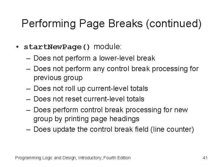 Performing Page Breaks (continued) • start. New. Page() module: – Does not perform a