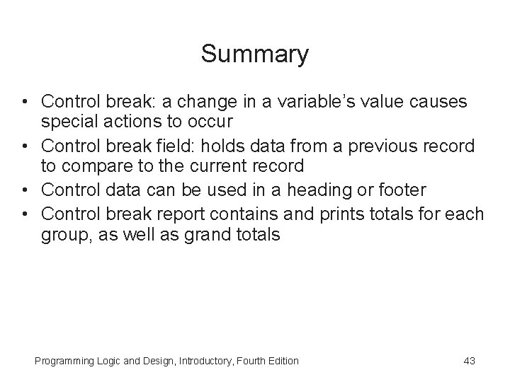 Summary • Control break: a change in a variable’s value causes special actions to