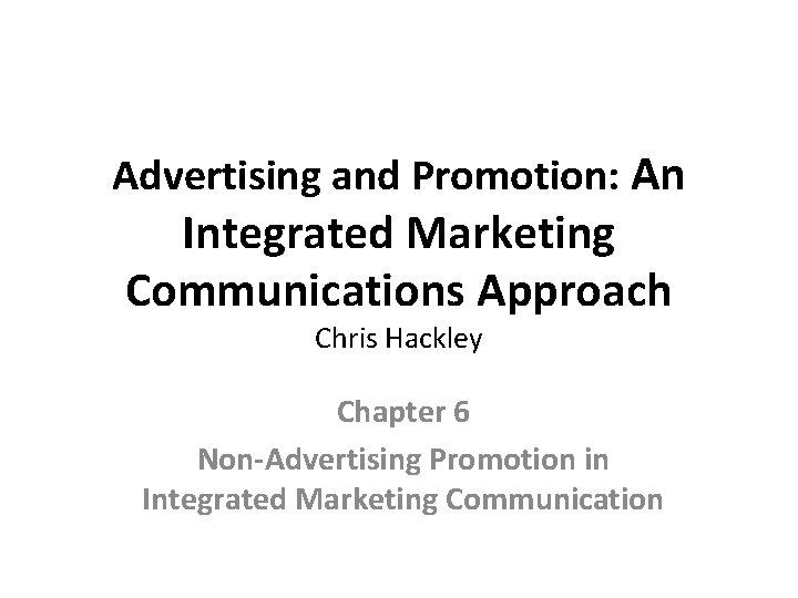 Advertising and Promotion: An Integrated Marketing Communications Approach Chris Hackley Chapter 6 Non-Advertising Promotion