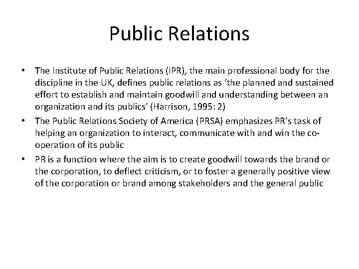Public Relations • The Institute of Public Relations (IPR), the main professional body for