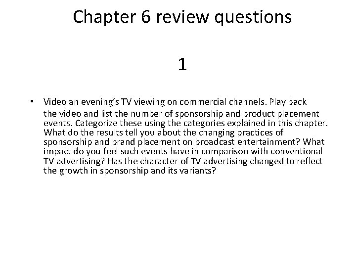 Chapter 6 review questions 1 • Video an evening’s TV viewing on commercial channels.