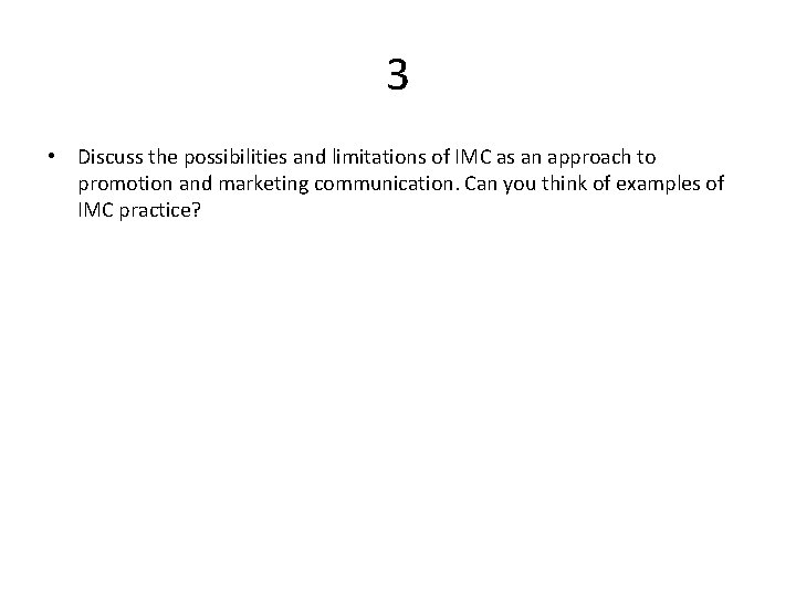 3 • Discuss the possibilities and limitations of IMC as an approach to promotion