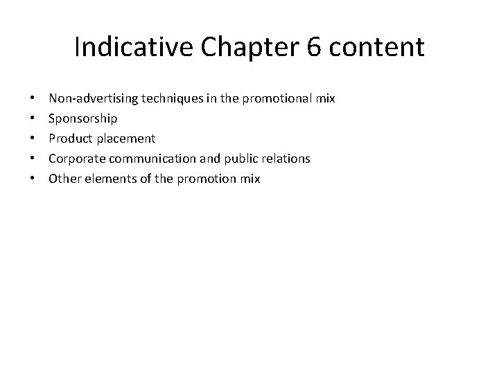 Indicative Chapter 6 content • • • Non-advertising techniques in the promotional mix Sponsorship
