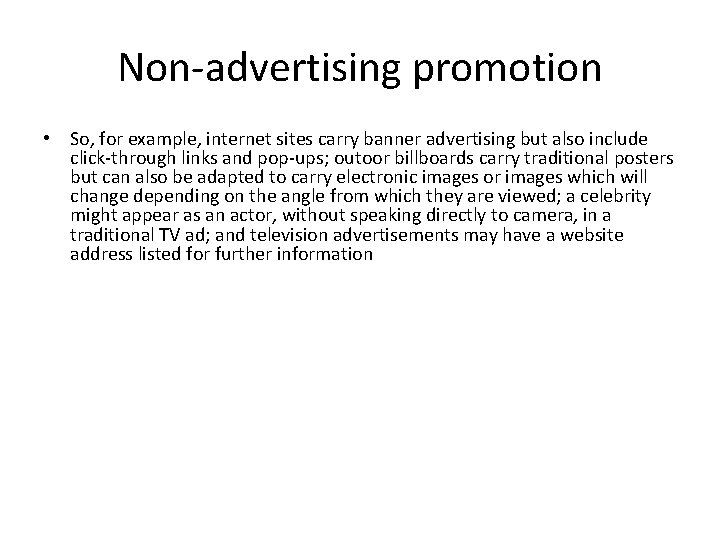 Non-advertising promotion • So, for example, internet sites carry banner advertising but also include