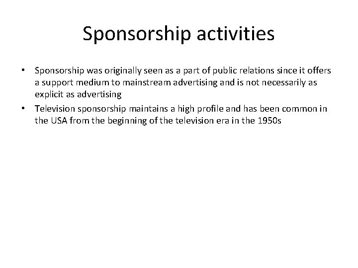 Sponsorship activities • Sponsorship was originally seen as a part of public relations since