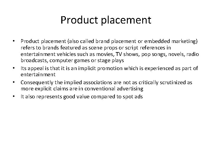 Product placement • Product placement (also called brand placement or embedded marketing) refers to