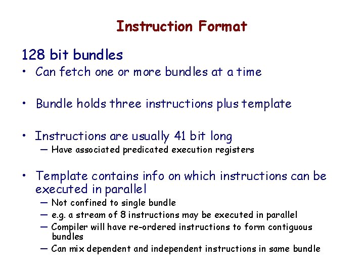 Instruction Format 128 bit bundles • Can fetch one or more bundles at a