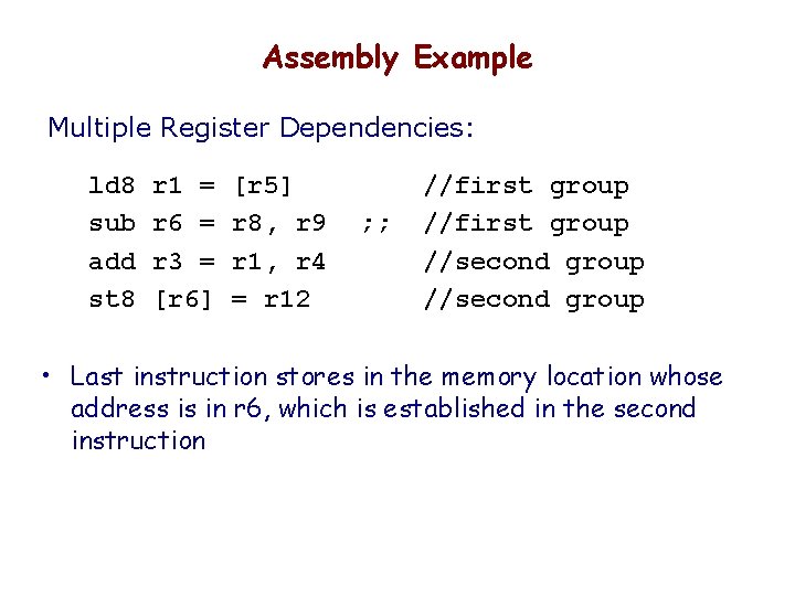 Assembly Example Multiple Register Dependencies: ld 8 sub add st 8 r 1 =