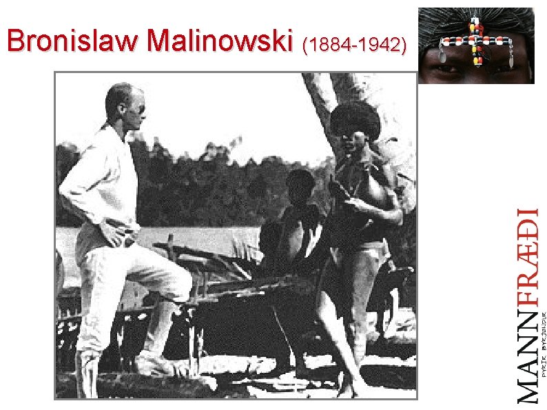 Bronislaw Malinowski (1884 -1942) 