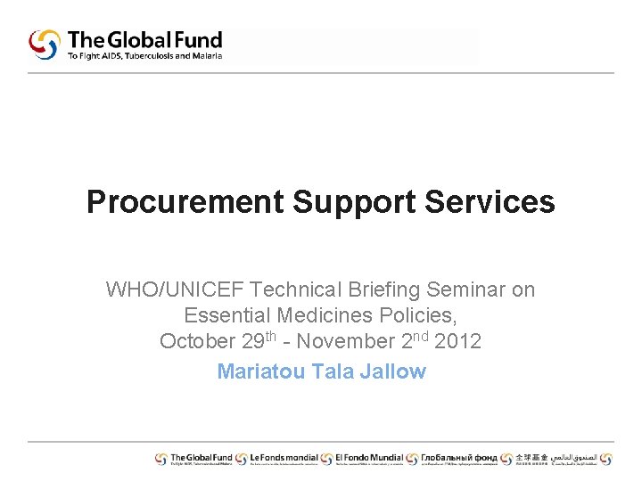 Procurement Support Services WHO/UNICEF Technical Briefing Seminar on Essential Medicines Policies, October 29 th