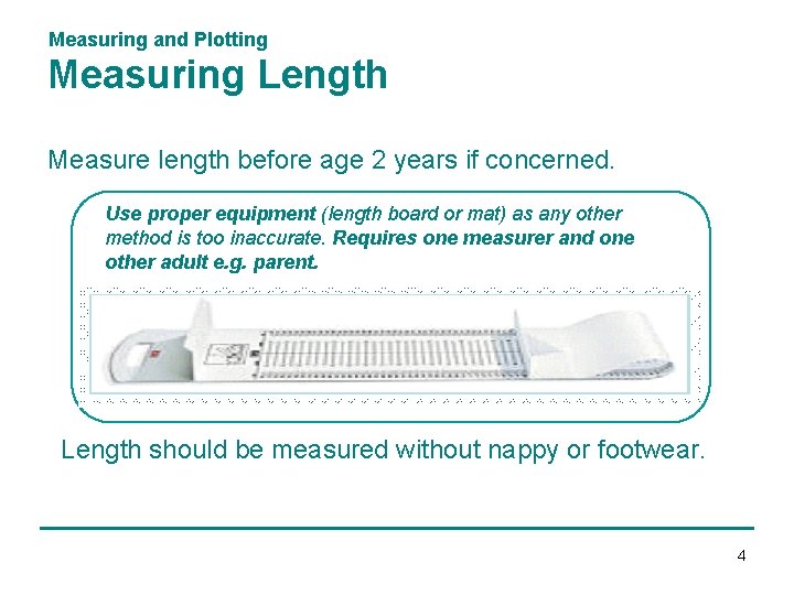 Measuring and Plotting Measuring Length Measure length before age 2 years if concerned. Use