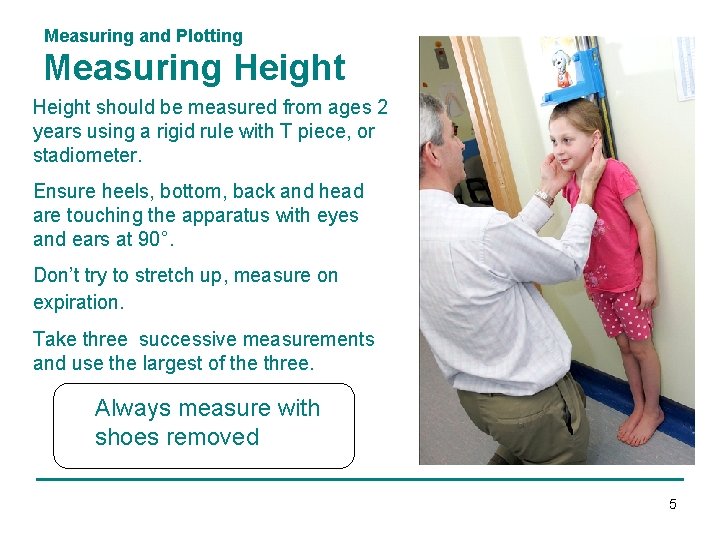 Measuring and Plotting Measuring Height should be measured from ages 2 years using a