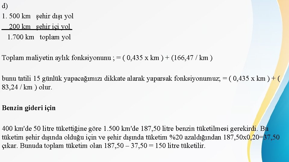 d) 1. 500 km şehir dışı yol 200 km şehir içi yol 1. 700