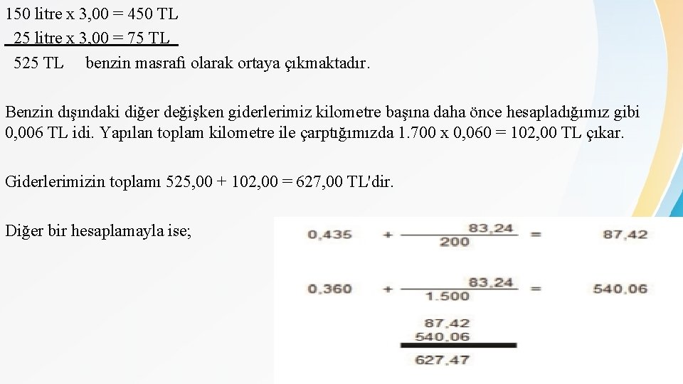 150 litre x 3, 00 = 450 TL 25 litre x 3, 00 =