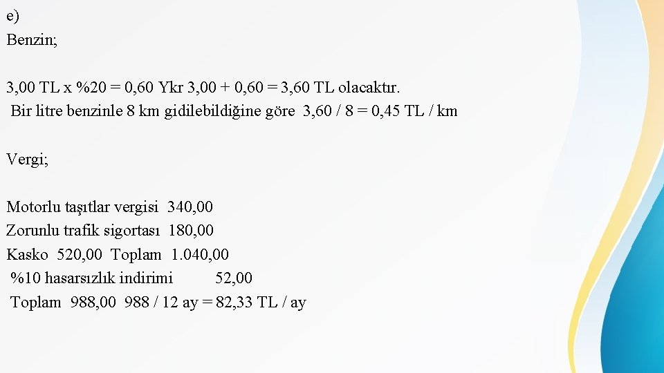 e) Benzin; 3, 00 TL x %20 = 0, 60 Ykr 3, 00 +