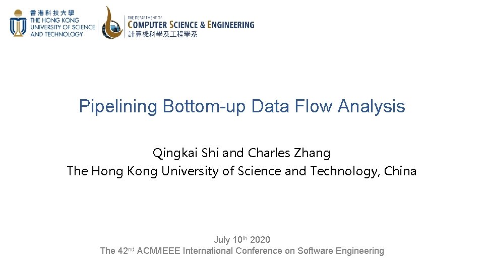 Pipelining Bottom-up Data Flow Analysis Qingkai Shi and Charles Zhang The Hong Kong University