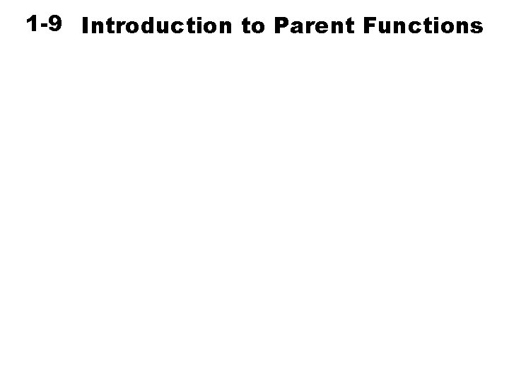 1 -9 Introduction to Parent Functions Holt Algebra 2 