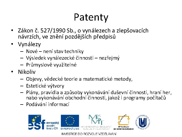 Patenty • Zákon č. 527/1990 Sb. , o vynálezech a zlepšovacích návrzích, ve znění