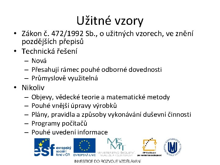 Užitné vzory • Zákon č. 472/1992 Sb. , o užitných vzorech, ve znění pozdějších