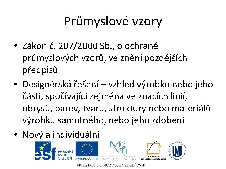 Průmyslové vzory • Zákon č. 207/2000 Sb. , o ochraně průmyslových vzorů, ve znění