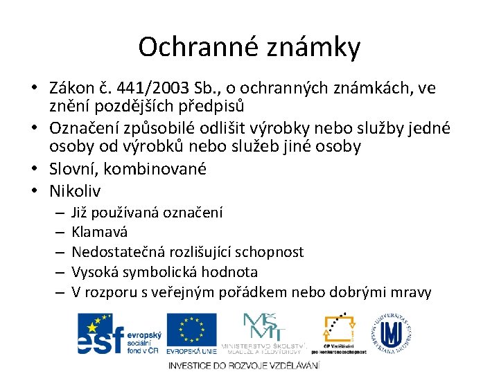 Ochranné známky • Zákon č. 441/2003 Sb. , o ochranných známkách, ve znění pozdějších