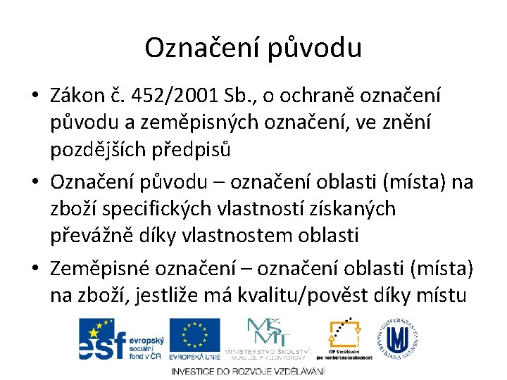 Označení původu • Zákon č. 452/2001 Sb. , o ochraně označení původu a zeměpisných