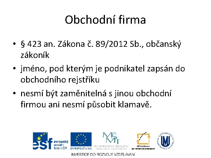 Obchodní firma • § 423 an. Zákona č. 89/2012 Sb. , občanský zákoník •