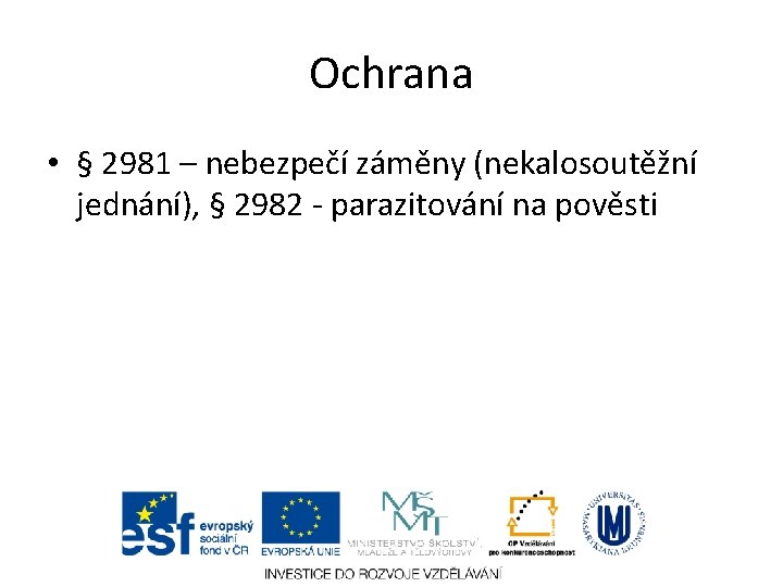 Ochrana • § 2981 – nebezpečí záměny (nekalosoutěžní jednání), § 2982 - parazitování na