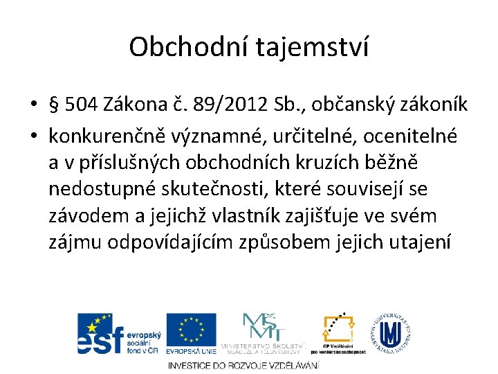 Obchodní tajemství • § 504 Zákona č. 89/2012 Sb. , občanský zákoník • konkurenčně