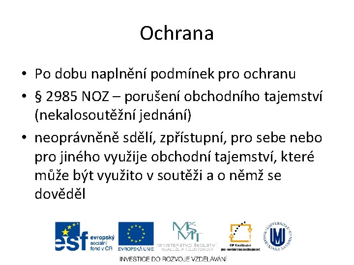 Ochrana • Po dobu naplnění podmínek pro ochranu • § 2985 NOZ – porušení