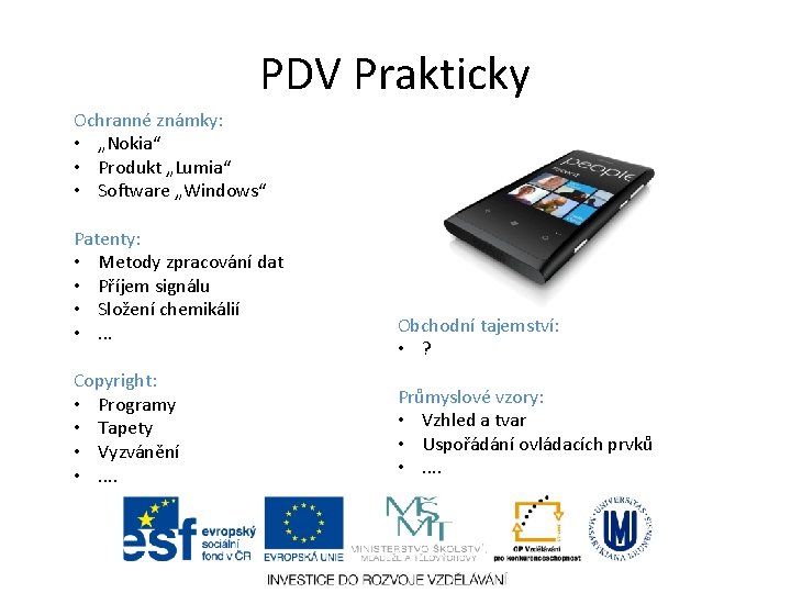 PDV Prakticky Ochranné známky: • „Nokia“ • Produkt „Lumia“ • Software „Windows“ Patenty: •