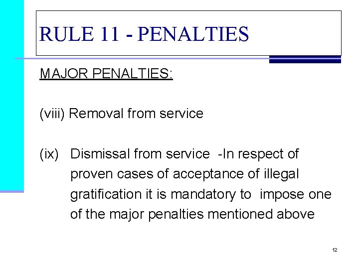RULE 11 - PENALTIES MAJOR PENALTIES: (viii) Removal from service (ix) Dismissal from service