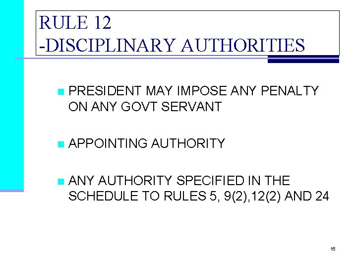 RULE 12 -DISCIPLINARY AUTHORITIES n PRESIDENT MAY IMPOSE ANY PENALTY ON ANY GOVT SERVANT