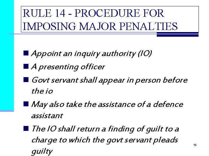 RULE 14 - PROCEDURE FOR IMPOSING MAJOR PENALTIES n Appoint an inquiry authority (IO)