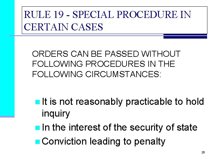 RULE 19 - SPECIAL PROCEDURE IN CERTAIN CASES ORDERS CAN BE PASSED WITHOUT FOLLOWING