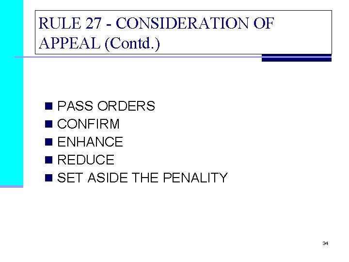 RULE 27 - CONSIDERATION OF APPEAL (Contd. ) n n n PASS ORDERS CONFIRM