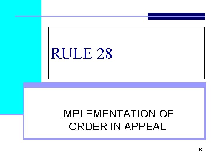 RULE 28 IMPLEMENTATION OF ORDER IN APPEAL 35 