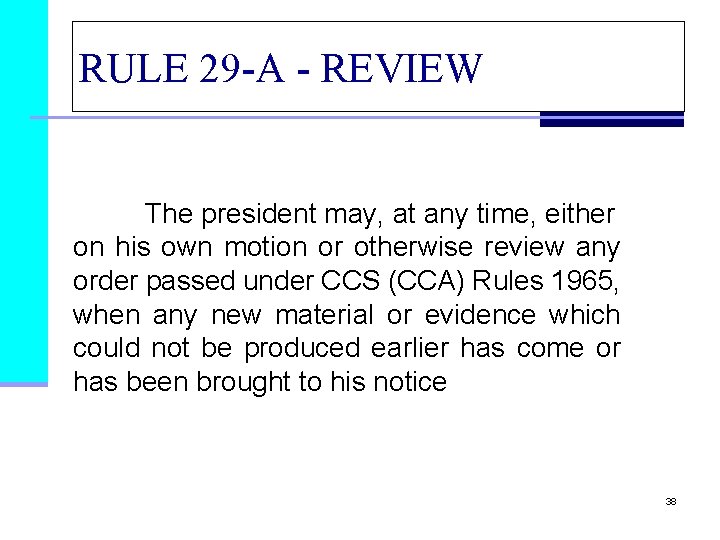 RULE 29 -A - REVIEW The president may, at any time, either on his