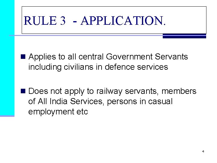 RULE 3 - APPLICATION. n Applies to all central Government Servants including civilians in