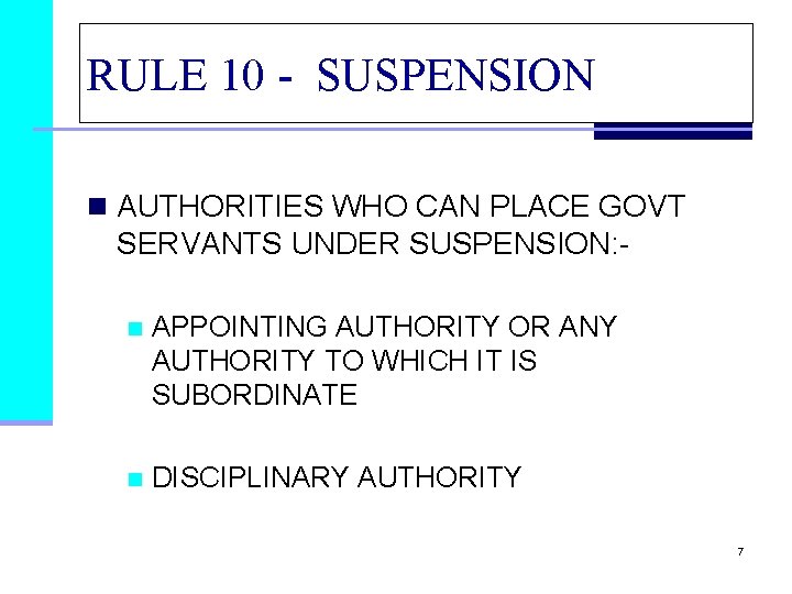 RULE 10 - SUSPENSION n AUTHORITIES WHO CAN PLACE GOVT SERVANTS UNDER SUSPENSION: n