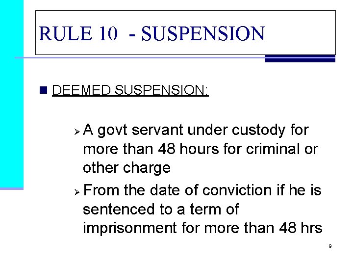 RULE 10 - SUSPENSION n DEEMED SUSPENSION: A govt servant under custody for more