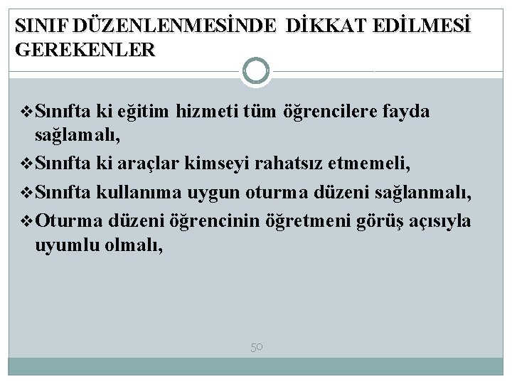 SINIF DÜZENLENMESİNDE DİKKAT EDİLMESİ GEREKENLER v. Sınıfta ki eğitim hizmeti tüm öğrencilere fayda sağlamalı,