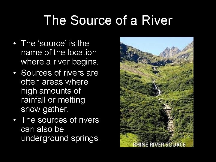 The Source of a River • The ‘source’ is the name of the location