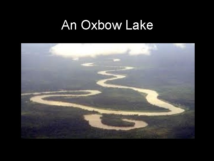 An Oxbow Lake 
